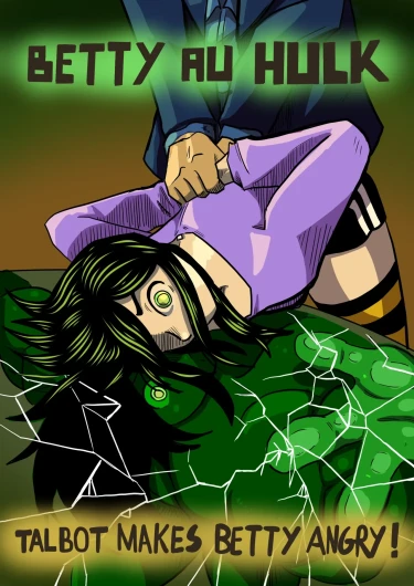 Betty Hulk AU: Talbot Makes Betty Angry