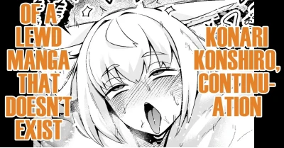 Konari Konshiro, Sonzaishinai Ero Manga no Tsudzuki! |  Konari Konshiro, Continuation of a Lewd Manga That Doesn’t Exist