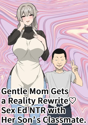 Ottori mama o jōshiki kaihen musuko no dōkyūsei to netorare seikyōiku | Gentle Mom Gets a Reality Rewrite（はーと）Sex Ed NTR with Her Son’s Classmate